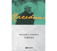 Macedonio Fernández Teorías (Tascabile) Macedonio Fernández - Obras Completas