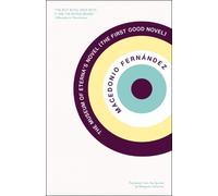 Macedonio Fernandez The Museum of Eterna's Novel (Tascabile)