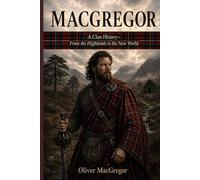 MacGregor: A Clan History: From the Highlands to the New World