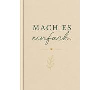 MACH ES einfach: Notizbuch perfekt für Ziele, Projekte und persönliche Entwicklung: Ein Notizbuch mit 120 Seiten für Ideen, Ziele und tägliche Fortschritte, schlichtes und pures Design