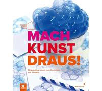 Mach Kunst draus!: 30 kreative Ideen zum Gestalten mit Kindern