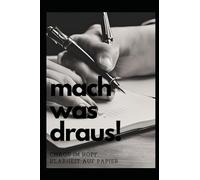 Mach was draus!: Chaos im Kopf, Klarheit auf Papier