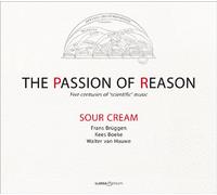 Sour Cream The Passion of Reason: Five Centuries of 'Scientific' Music (CD)