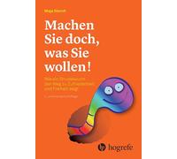 Machen Sie doch, was Sie wollen!: Wie ein Strudelwurm den Weg zu Zufriedenheit und Freiheit zeigt