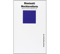 Machiavellerie. Storia e fortuna di Machiavelli