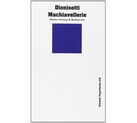 Machiavellerie. Storia e fortuna di Machiavelli - Dionisotti Carlo