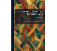 Machiavelli and the Elizabethans: From the Proceedings of the British Academy, Etc