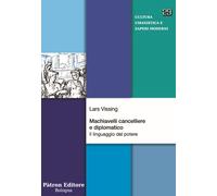 Machiavelli cancelliere e diplomatico. Il linguaggio del potere - Vissing Lars