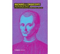 Machiavelli Cinquecento. Mezzo millennio del «Principe» - Anselmi G. M. (c...