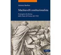 Machiavelli costituzionalista. Il progetto di riforma dello Stato di Firenze del 1522