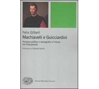 Machiavelli e Guicciardini. Pensiero politico e storiografia a Firenze nel Cinquecento