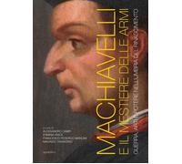 Machiavelli e il mestiere delle armi. Guerra, arti e potere nell'Umbria del Rina
