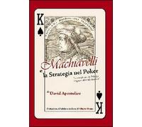 Libri David Apostolico - Machiavelli E La Strategia Nel Poker. -Come Giocare Da