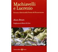 Machiavelli e Lucrezio. Fortuna e libertà nella Firenze del Rinascimento