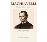 Machiavelli: L’uomo dietro il potere