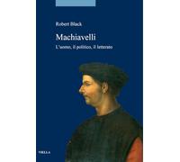 Machiavelli. L’uomo, il politico, il letterato