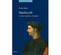 Machiavelli. L'uomo, il politico, il letterato