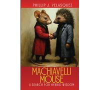 Machiavelli Mouse: A Search for Hybrid Wisdom