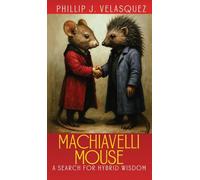 MACHIAVELLI MOUSE: A SEARCH FOR HYBRID WISDOM
