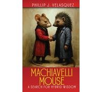 Machiavelli Mouse: A Search for Hybrid Wisdom
