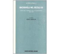 Machiavelli nel secolo XX. Scritti del confino e della clandestinità 1941-...