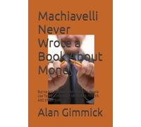 Machiavelli Never Wrote a Book About Money: But He Still Explained the Rules Rich People Use Today- A BOOKLET ON MONEY, POWER, AND STRUCTURE