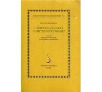 Machiavelli,Niccolò. - L'Arte della guerra. Scritti politici minori.