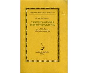 Machiavelli,Niccolò. - L'Arte della guerra. Scritti politici minori.