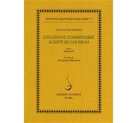 Machiavelli,Niccolò. - Legazioni. Commissarie. Scritti di Governo. Tomo I: 1498-