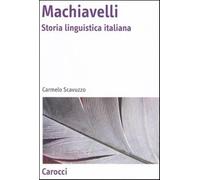 Machiavelli. Storia linguistica italiana - Scavuzzo Carmelo