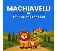 Machiavelli: The Fox and the Lion