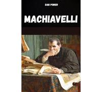 MACHIAVELLI: The thought, life and works of Machiavelli