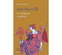 Machiavelli. Tra religione e potere