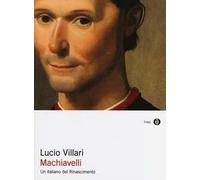 Machiavelli. Un italiano del Rinascimento