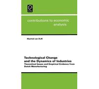 Machiel van Dij Technological Change and the Dynamics of Indu (Copertina rigida)