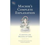 Machik's Complete Explanation: Clarifying the Meaning of Chod (Expanded Edition): 11