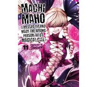 Machimaho 11: I Messed Up and Made the Wrong Person into a Magical Girl!