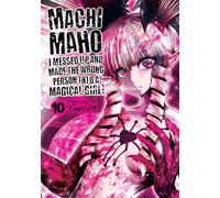 Machimaho I Messed Up and Made the Wrong Person into a Magical Girl! 10