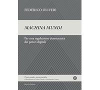 Machina mundi. Per una regolazione democratica dei poteri digitali