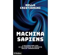 Machina sapiens. L'algoritmo che ci ha rubato il segreto della conoscenza [Paper