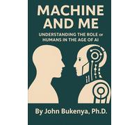 MACHINE AND ME: Understanding the Role of Humans in the Age of AI