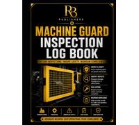 Machine Guard Inspection Log Book: Professional Record Book for Machine Guard Safety Inspections, Hazard Identification, Corrective Actions, ... and Industrial Equipment Safety Records