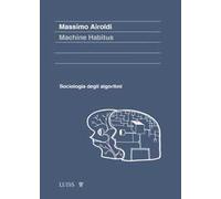 Machine habitus. Sociologia degli algoritmi