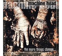 Machine Head – The More Things Change.... – Roadrunner Records
