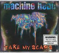 Machine Head - Take My Scars