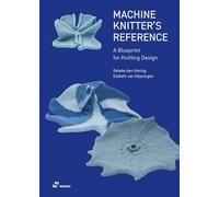 Machine knitter's reference. A blueprint for improving your knitting: A Blueprint for Knitting Design