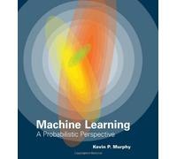 [(Machine Learning: A Probabilistic Perspective)] [ By (author) Kevin P. Murphy ] [September, 2012]