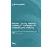 Machine Learning and Deep Learning for Healthcare Data Processing and Analyzing