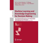 Machine Learning and Knowledge Engineering for Decision Making: The 17th International FLINS Conference on Fuzzy Logic for Intelligent Systems and The ... July 15-19, 2026, Proceedings, Part I