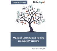 Machine Learning and Natural Language Processing ESSENTIALS EDITION